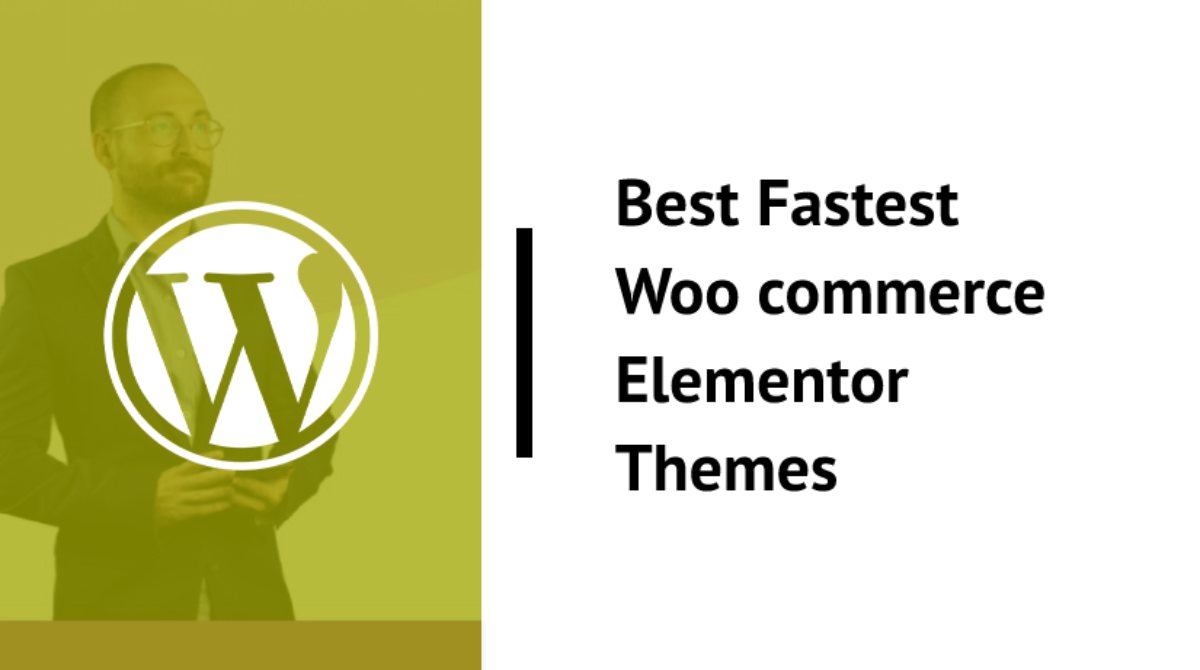 Best Fastest woo commerce elementor themes